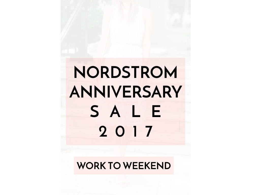 Nordstrom Anniversary Sale Early Access 2017 Work to Weekend Wear